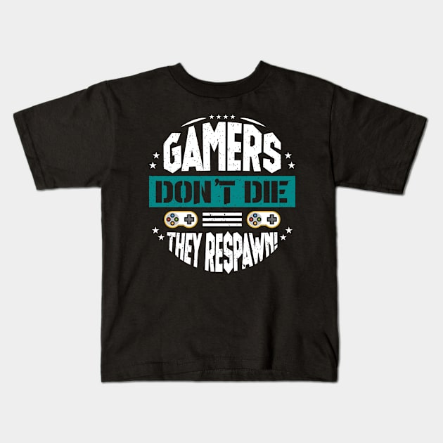 Gamers Don't  Die They Respawn! Kids T-Shirt by jonathanptk